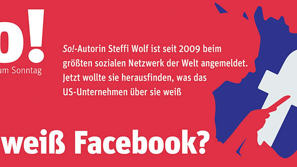 Feuilleton: Neues So!-Magazin: Was weiß Facebook über uns?